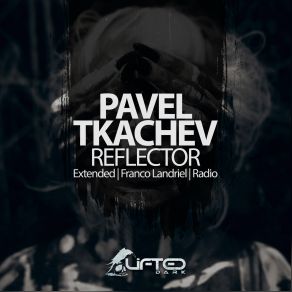 Download track Reflector (Extended Mix) Pavel Tkachev