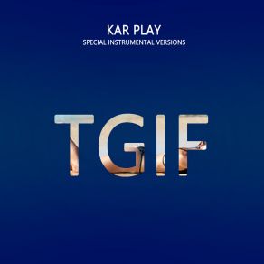 Download track TGIF (Edit Instrumental Without Brass) Kar Play