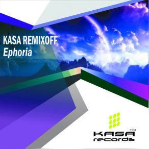 Download track Ephoria (Extended Mix) Kasa Remixoff