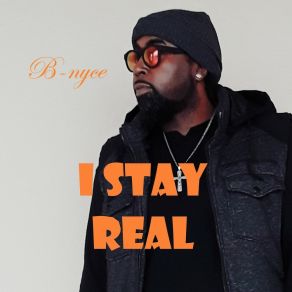 Download track I Stay Real B. Nyce