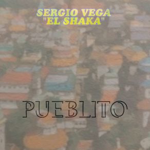 Download track Pueblito Sergio Vega El Shaka