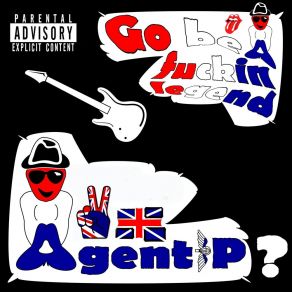 Download track Go Be A Fuckin Legend Agent P