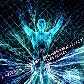 Download track Framework Select (XFA Remix) Universall AxiomXFA