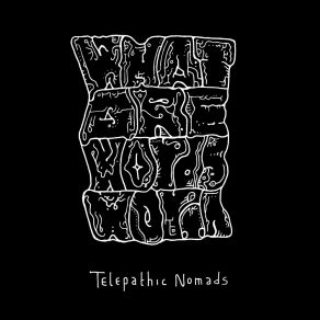 Download track Where You Are Now Telepathic Nomads