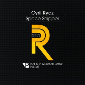 Download track Space Shipper (Sub Question Remix) Cyril Ryaz