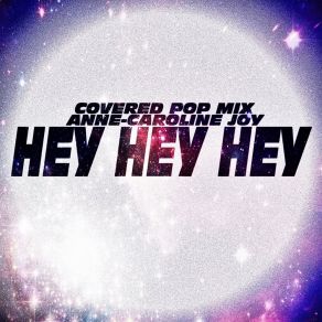 Download track Hey Hey Hey (Katy Perry Covered Pop Mix) Anne-Caroline Joy