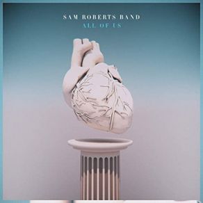 Download track All Of Us Sam Roberts Band