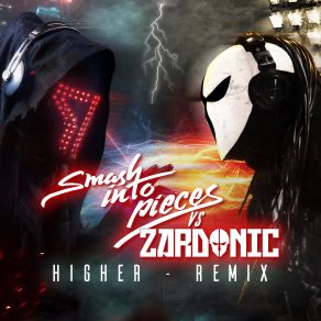 Download track Higher (Zardonic Remix) Zardonic, Smash Into Pieces