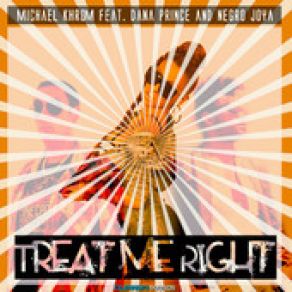 Download track Treat Me Right (Extended Mix) Michael KhromNegro Joya, Dana Prince