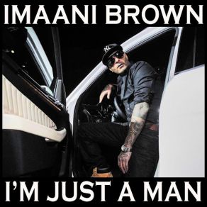 Download track Im Just A Man Imaani Brown