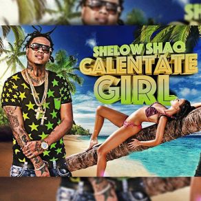 Download track Calentate Girl Shelow Shaq