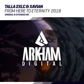 Download track From Here To Eternity 2018 (Original Mix) Talla 2XLC, Xavian