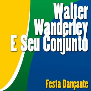 Download track O Orvalho Vem Caindo Walter Wanderley E Seu Conjunto