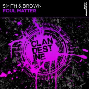 Download track Foul Matter (Original Mix) Smith And Brown