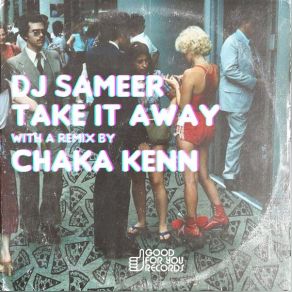 Download track Take It Away (Chaka Kenn's Chilled The Fuk Out Mix) DJ Sameer