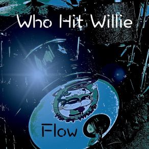 Download track In The Flow (Lose Control) Who Hit Willie