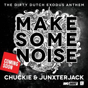 Download track Make Some Noise (Original Mix) Chuckie, Junxterjack