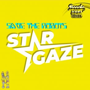 Download track Stargaze Save The Robots