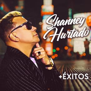 Download track El Incomprendido Shanney Hurtado