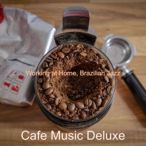 Download track Bossa Sax - Vibe For Working From Home Cafe Music Deluxe