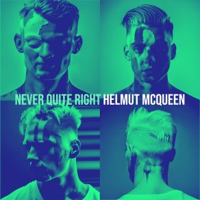 Download track Never Quite Right Helmut McQueen