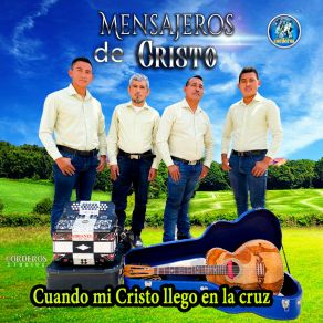 Download track Cuando Mi Cristo Llego En La Cruz Mensajeros De Cristo