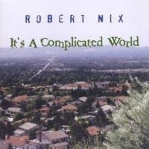 Download track Complicated World - Master Robert Nix