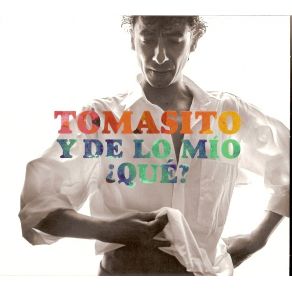 Download track Y De Lo Mio ¿Que? Tomasito