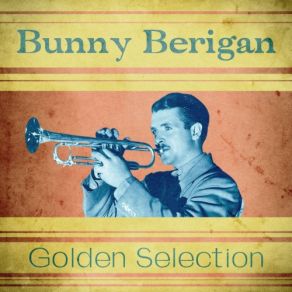 Download track Peg O'my Heart (Remastered) Bunny Berigan