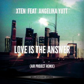 Download track Love Is The Answer (Air Project Remix Radio Edit) Xten, Angelika Yutt