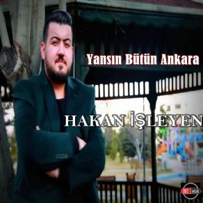 Download track Yansın Bütün Ankara Hakan İşleyen