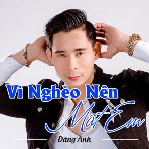 Download track Vì Nghèo Nên Mất Em (Instrumental) Dang Anh