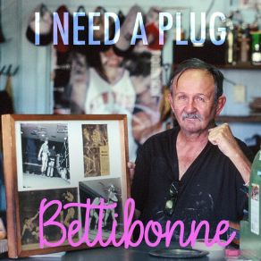 Download track I Need A Plug Bettibonne