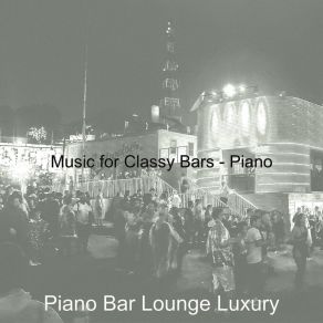 Download track Deluxe Solo Piano Jazz - Vibe For Classy Bars Bar Lounge Luxury