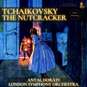 Download track Waltz Of The Flowers - Act 2 - The Nutcracker, Op. 71 (Remastered 2022, Version 1962) Pyotr Ilyich Tchaikovsky, Antal Dorati, London Symphony Orchestra