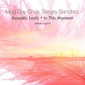 Download track Acoustic Lady (Spring Pulse Mix) Mag Day Chuk