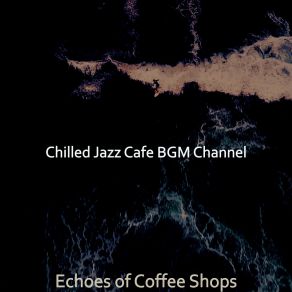 Download track Background For Traveling Chilled Jazz Cafe BGM Channel