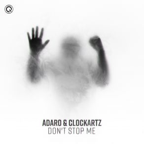 Download track Dont Stop Me (Extended Mix) Adaro, Clockartz