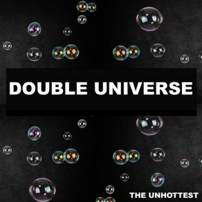 Download track Double Universe The Unhottest