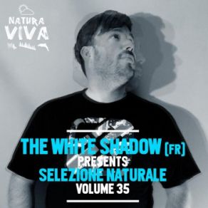 Download track Selezione Naturale Vol 35 Dj Mix White Shadow, The