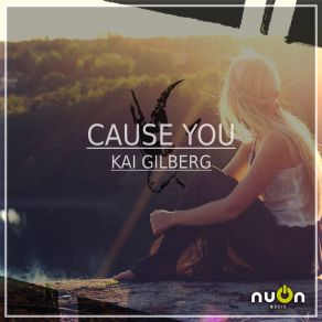 Download track Cause You (Radio Edit) Kai Gilberg