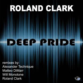 Download track Deep Pride (Will Monotone Beat Driven Remix) Roland Clark