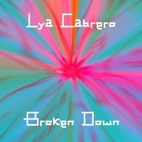 Download track Broken Down (Original Mix) Lya Cabrero