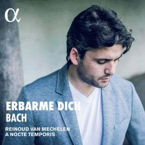 Download track Ich Armer Mensch, Ich Sündenknecht, BWV 55: III. Aria Erbarme Dich! Reinoud Van Mechelen, A Nocte Temporis