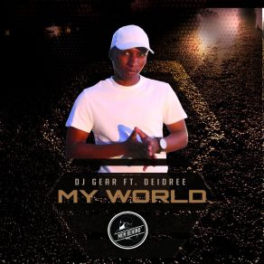 Download track My World DJ GEARDeidree