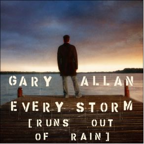 Download track Every Storm (Runs Out Of Rain) Gary Allan