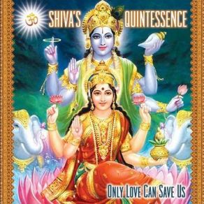 Download track Only Love Can Save Us / Mother Of Love Chant Shiva's Quintessence