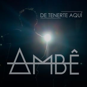 Download track De Tenerte Aquí Ambe