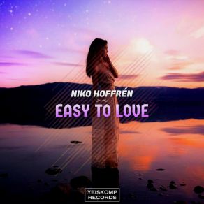 Download track Easy To Love (Original Mix) Niko Hoffrén