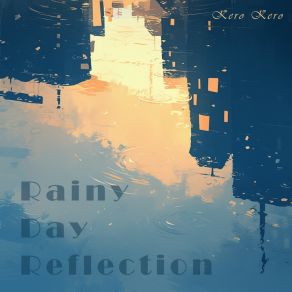 Download track Rainy Day Reflection Kero Kero